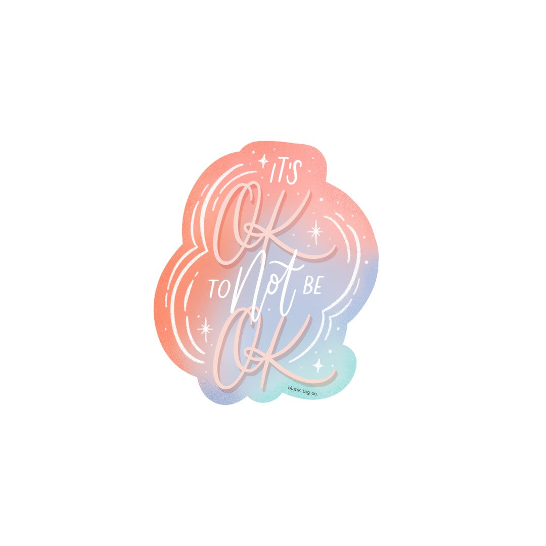Blank Tag Co.® Waterproof Sticker - It's Ok To Not Be Ok