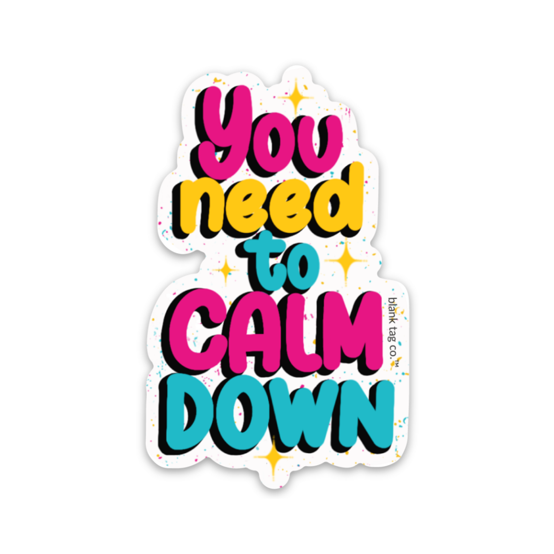 The You Need To Calm Down Sticker